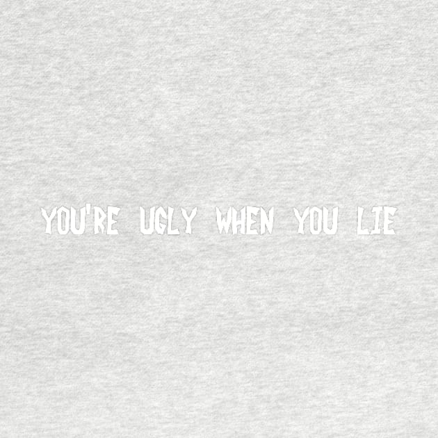 You're ugly when you lie by DVC